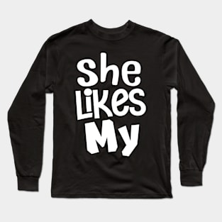 She Likes My Sneakers (SNKRZ Edition) Long Sleeve T-Shirt